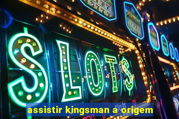 assistir kingsman a origem